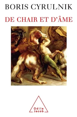 De chair et d'âme | Boris Cyrulnik