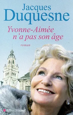 Yvonne-Aimée n'a pas son âge | Jacques Duquesne