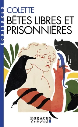 Bêtes libres et prisonnières : anthologie | Colette