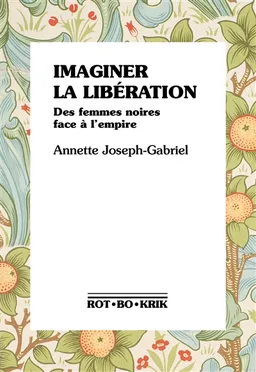 Imaginer la libération : des femmes noires face à l'empire | Annette K. Joseph-Gabriel