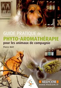 Guide pratique de phyto-aromathérapie pour les animaux de compagnie | Pierre May
