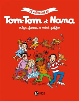Le meilleur de Tom-Tom et Nana. Vol. 1. Méga-farces et mini-gaffes | Jacqueline Cohen, Evelyne Reberg, Bernadette Després, Catherine Viansson-Ponté, Virginie Péchard, Rémi Chaurand