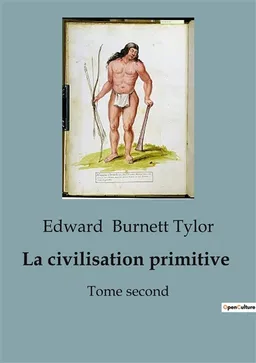 La civilisation primitive : Tome second | Edward Burnett Tylor