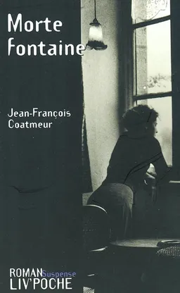 Morte fontaine | Jean-François Coatmeur