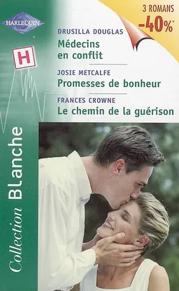 Médecins en conflit. Promesses de bonheur. Le chemin de la guérison | Drusilla Douglas, Josie Metcalfe, Frances Crowne