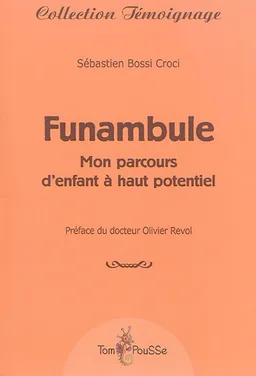 Funambule : mon parcours d'enfant à haut potentiel | Sébastien Bossi Croci, Olivier Revol