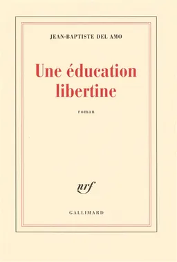 Une éducation libertine | Jean-Baptiste Del Amo