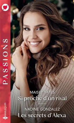 Si proche d'un rival. Les secrets d'Alexa | Maisey Yates, Nadine Gonzalez