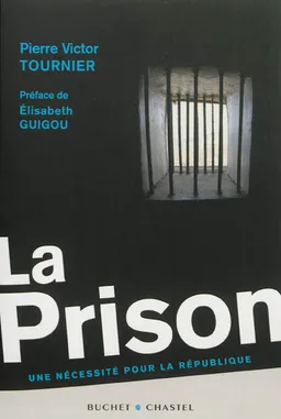 La prison : une nécessité pour la République | Pierre Victor Tournier, Elisabeth Guigou