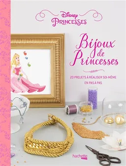 Bijoux de princesses : 20 projets à réaliser soi-même en pas à pas | Walt Disney company, Corinne Jamet Moreno Ruiz