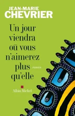 Un jour viendra où vous n'aimerez plus qu'elle | Jean-Marie Chevrier