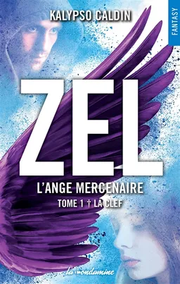 Zel : l'ange mercenaire. Vol. 1. La clef | Kalypso Caldin