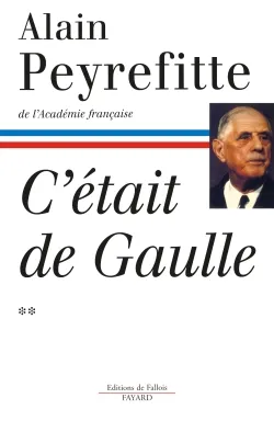 C'était de Gaulle. Vol. 2 | Alain Peyrefitte