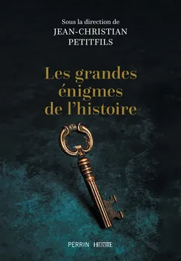 Les grandes énigmes de l'histoire | Jean-Christian Petitfils