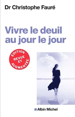 Vivre le deuil au jour le jour | Christophe Fauré