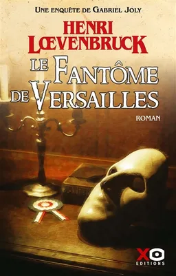 Les aventures de Gabriel Joly. Vol. 4. Le fantôme de Versailles | Henri Loevenbruck