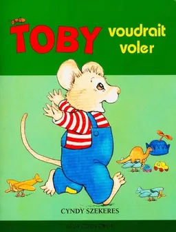 Toby voudrait voler | Cyndy Szekeres, Marie-France Floury