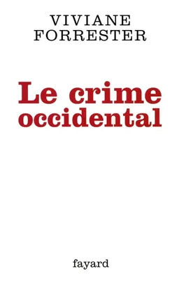 Le crime occidental | Viviane Forrester