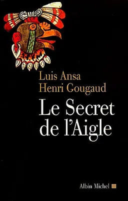 Le secret de l'aigle | Luis Ansa, Henri Gougaud