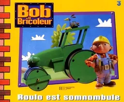 Bob le bricoleur. Roulo est somnambule | Diane Redmond