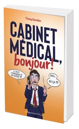 Cabinet médical, bonjour ! : les anecdotes d'une secrétaire médicale | Fanny Geraldes