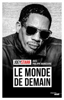 Le monde de demain | Joey Starr, Philippe Manoeuvre
