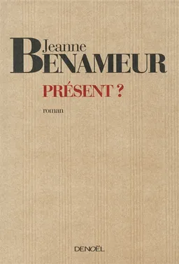 Présent ? | Jeanne Benameur