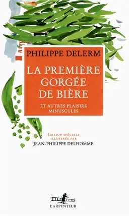 La première gorgée de bière et autres plaisirs minuscules | Philippe Delerm, Jean-Philippe Delhomme