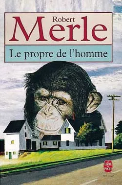 Le Propre de l'homme | Robert Merle