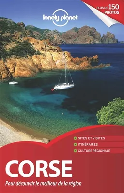 Corse : pour découvrir le meilleur de la région : sites et visites, itinéraires, culture régionale | Claire Angot, Jean-Bernard Carillet, Olivier Cirendini