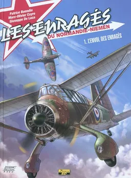 Les enragés du Normandie-Niemen. Vol. 1. L'envol des enragés | Patrice Buendia, Marc-Olivier Cayre, Giuseppe De Luca, Ketty Formaggio