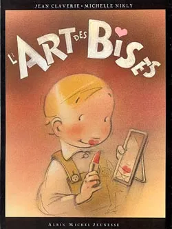 L'art des bises | Michelle Nikly, Jean Claverie