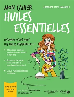 Mon cahier huiles essentielles : cocoonez-vous avec les huiles essentielles ! | Françoise Couic-Marinier, Mademoiselle Eve, Isabelle Maroger
