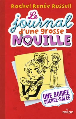 Le journal d'une grosse nouille. Vol. 6. Une soirée sucrée-salée | Rachel Renée Russell