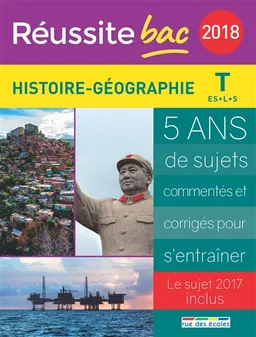 Histoire géographie, terminale ES, L, S : 2018 : 5 ans de sujets commentés et corrigés pour s'entraîner, le sujet 2017 inclus | Cédric Oline, Pascal Bréval, Sandrine Henry
