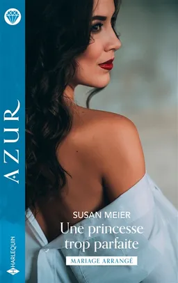 Une princesse trop parfaite : mariage arrangé | Susan Meier