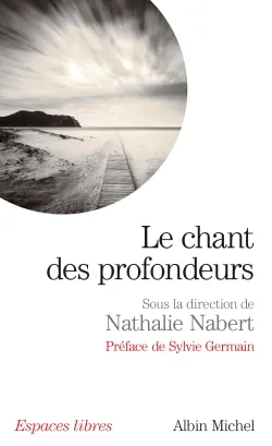 Le chant des profondeurs | Nathalie Nabert, Sylvie Germain, Nathalie Nabert, Michel Leplay