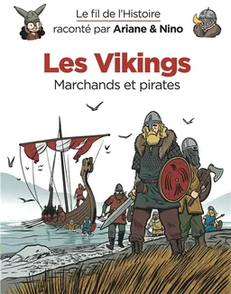 Le fil de l'histoire raconté par Ariane & Nino. Les Vikings : marchands et pirates | Fabrice Erre, Sylvain Savoia