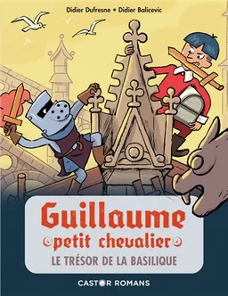 Guillaume petit chevalier. Vol. 8. Le trésor de la basilique | Didier Dufresne, Didier Balicevic