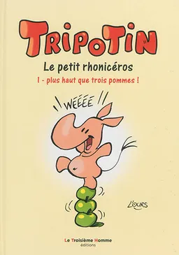 Tripotin : le petit rhonicéros. Vol. 1. Plus haut que trois pommes ! | Ours, L'