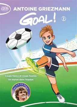 Goal !. Tomes 1-2 | Antoine Griezmann, Olivia de Dieuleveult, Fabrice Colin