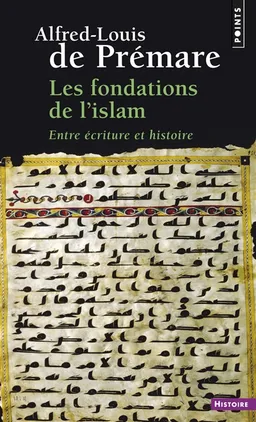 Les fondations de l'islam : entre écriture et histoire | Alfred-Louis de Prémare