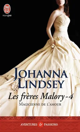 Les frères Malory. Vol. 4. Magicienne de l'amour | Johanna Lindsey