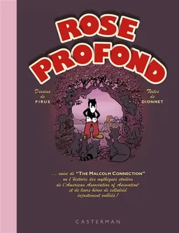 Rose profond. The Malcolm connection ou L'histoire des mythiques studios de l'American Association of Animation et de leurs héros de Celluloïd injustement oubliés ! | Jean-Pierre Dionnet, Michel Pirus, Véronique Dorey