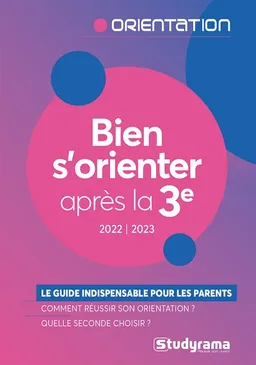 Bien s'orienter après la 3e : le guide indispensable pour les parents, comment réussir son orientation ? Quelle seconde choisir ? : 2022-2023 | Julie Mleczko