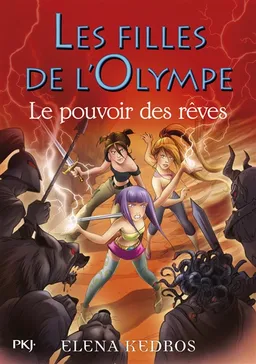 Les filles de l'Olympe. Vol. 2. Le pouvoir des rêves | Elena Kedros