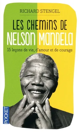 Les chemins de Mandela : 15 leçons de vie, d'amour et de courage | Richard Stengel