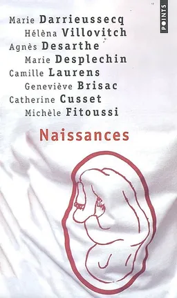 Naissances : récits | Isabelle Lortholary, Marie Darrieussecq, Hélèna Villovitch, Agnès Desarthe, René Frydman