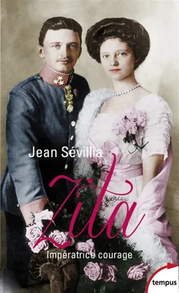 Zita, impératrice courage : 1892-1989 | Jean Sévillia