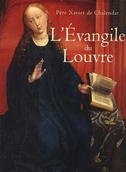 L'Evangile du Louvre | Xavier de Chalendar
